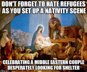 dont-forget-to-hate-refugees-as-you-set-up-a-nativity-scene-celebrating-a-middle-eastern-couple-desperately-looking-for-shelter-meme-1448237005